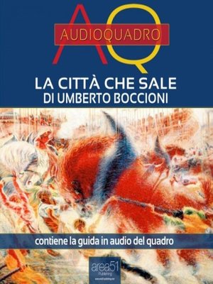 cover image of La città che sale di Umberto Boccioni. Audioquadro
